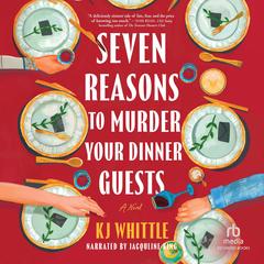 Seven Reasons to Murder Your Dinner Guests by KJ Whittle audiobook