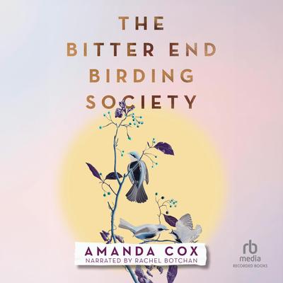 The Bitter End Birding Society by Amanda Cox audiobook