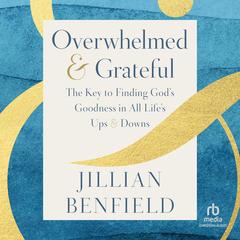 Overwhelmed & Grateful by Jillian Benfield audiobook