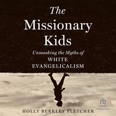 The Missionary Kids by Holly Berkley Fletcher audiobook
