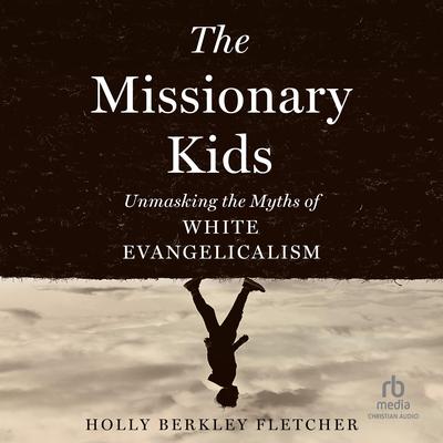 The Missionary Kids by Holly Berkley Fletcher audiobook