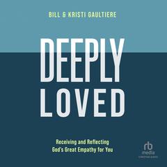 Deeply Loved by Bill Gaultiere audiobook
