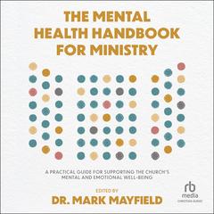 The Mental Health Handbook for Ministry by Mark Mayfield audiobook