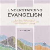 Understanding Evangelism by  J. D. Payne audiobook