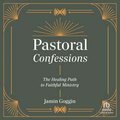 Pastoral Confessions by Jamin Goggin audiobook
