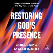 Restoring God's Presence by  Guillermo Maldonado audiobook