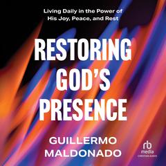 Restoring God's Presence by Guillermo Maldonado audiobook