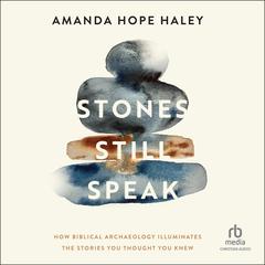Stones Still Speak by Amanda Hope Haley audiobook