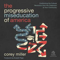 The Progressive Miseducation of America by Corey Miller audiobook