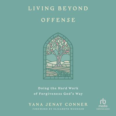 Living Beyond Offense by Yana Jenay Conner audiobook