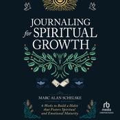 Journaling for Spiritual Growth by  Marc Alan Schelske audiobook