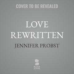 Love Rewritten by Jennifer Probst audiobook