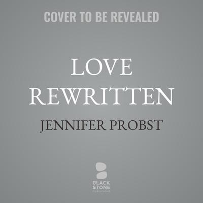 Love Rewritten by Jennifer Probst audiobook