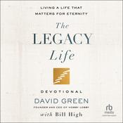 The Legacy Life Devotional by  David Green audiobook