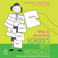 What Can We Do When School’s Not Working? by Abigail Fisher audiobook