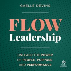 Flow Leadership by Gaelle Devins audiobook