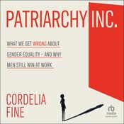 Patriarchy Inc. by  Cordelia Fine audiobook