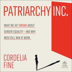 Patriarchy Inc. by Cordelia Fine audiobook