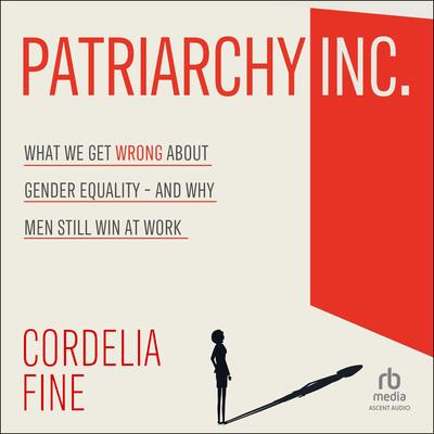 Patriarchy Inc. by Cordelia Fine audiobook