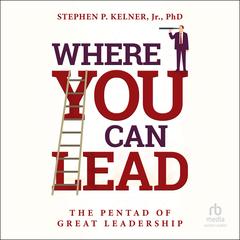 Where You Can Lead by Stephen P. Kelner audiobook