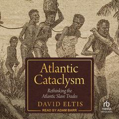 Atlantic Cataclysm by David Eltis audiobook