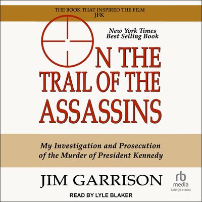 On the Trail of the Assassins by Jim Garrison audiobook