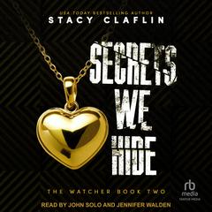 Secrets We Hide by Stacy Claflin audiobook