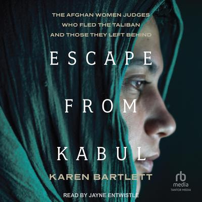 Escape from Kabul by Karen Bartlett audiobook