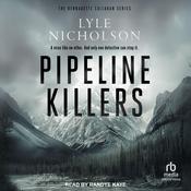 Pipeline Killers by  Lyle Nicholson audiobook