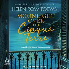 Moonlight Over the Cinque Terre by Helen Row Toews audiobook