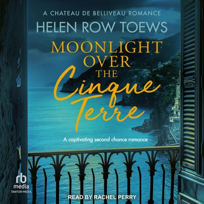 Moonlight Over the Cinque Terre by Helen Row Toews audiobook