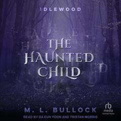 The Haunted Child by M. L. Bullock audiobook