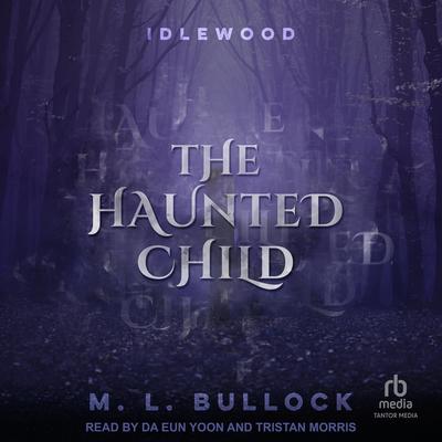 The Haunted Child by M. L. Bullock audiobook