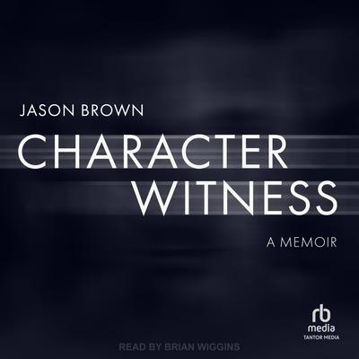 Character Witness by Jason Brown audiobook