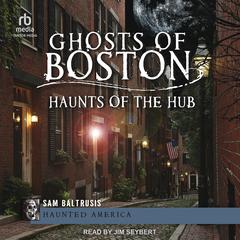 Ghosts of Boston by Sam Baltrusis audiobook