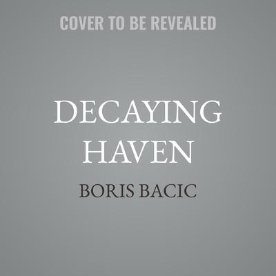 Decaying Haven by Boris Bacic audiobook