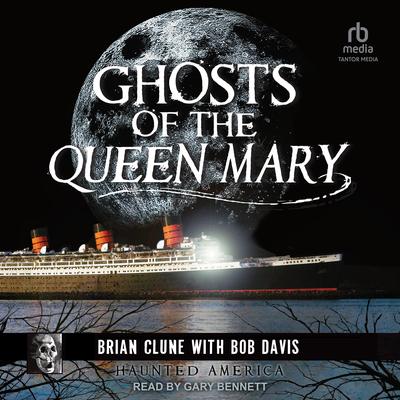 Ghosts of the Queen Mary by Brian Clune audiobook