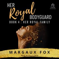 Her Royal Bodyguard Book 4 by Margaux Fox audiobook