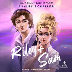 Riley + Sam by Ashley Schaller audiobook