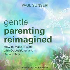 Gentle Parenting Reimagined by Paul Sunseri audiobook