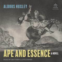 Ape and Essence by Aldous Huxley audiobook