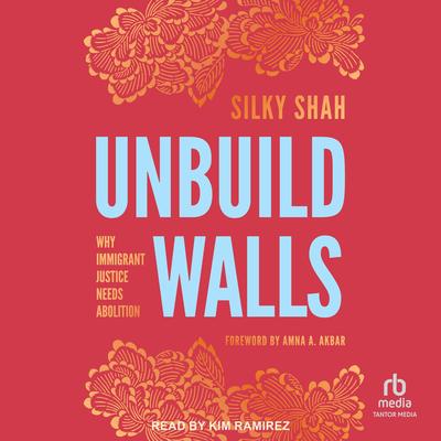 Unbuild Walls by Silky Shah audiobook