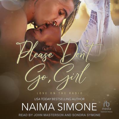 Please Don’t Go, Girl by Naima Simone audiobook