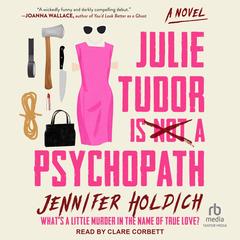 Julie Tudor Is Not a Psychopath by Jennifer Holdich audiobook