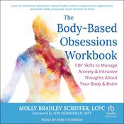 The Body-Based Obsessions Workbook by  Molly Bradley Schiffer, LCPC audiobook