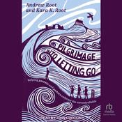 A Pilgrimage into Letting Go by  Dr. Andrew Root audiobook