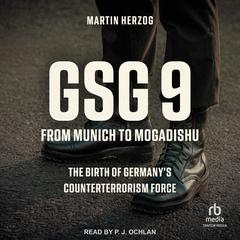 GSG 9: From Munich to Mogadishu by Martin Herzog audiobook