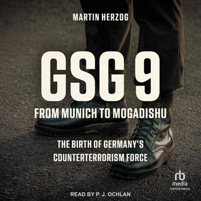 GSG 9: From Munich to Mogadishu by Martin Herzog audiobook