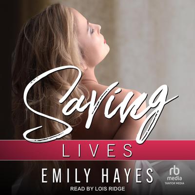 Saving Lives by Emily Hayes audiobook