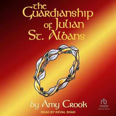 The Guardianship of Julian St. Albans by Amy Crook audiobook